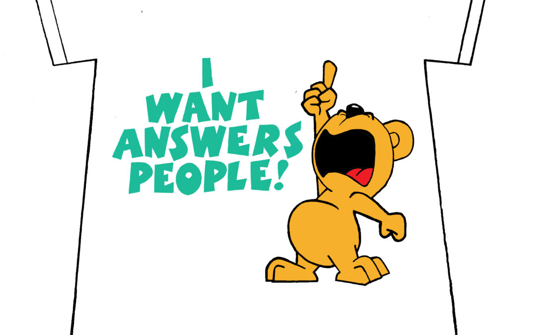 I Want Answers!